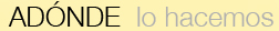 ADONDE lo hacemos