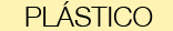 PLASTICO