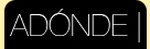 ADONDE