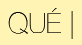 QUE