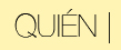 QUIEN